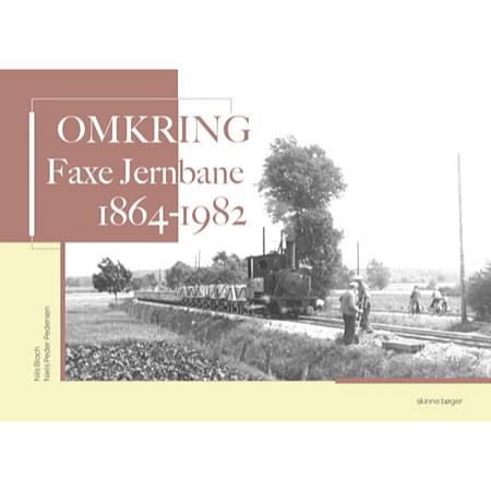 Omkring Faxe Jernbane 1864-1982 